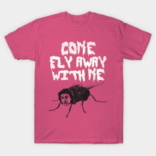 Come Fly Away With Me T-Shirt